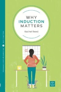 Why Inductions Matter by Rachel Reed