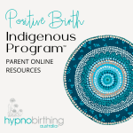 Positive Birth Indigenous Program Parent Online Resources